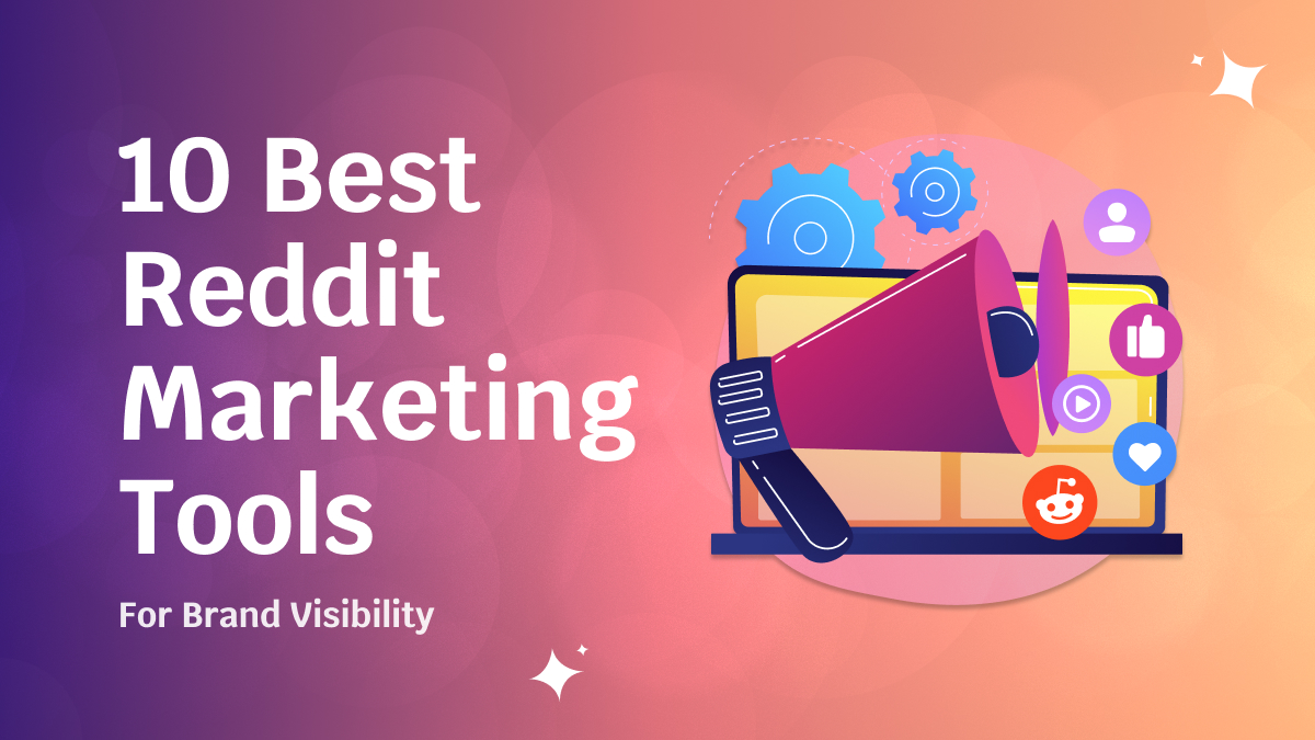 How to Market on Reddit: 10 Best Tools for Brand Visibility in 2026