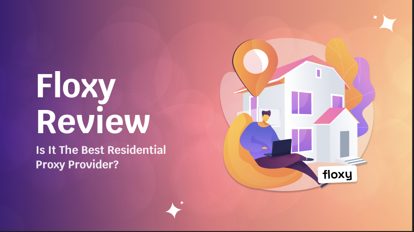 We Tested Floxy in 2026 — Here Is Our Full Proxy Review